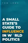 A Small State's Guide to Influence in World Politics cover