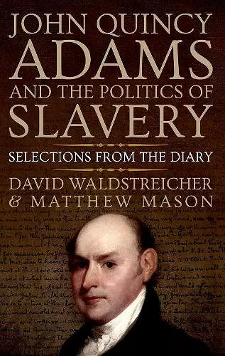 John Quincy Adams and the Politics of Slavery cover