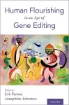 Human Flourishing in an Age of Gene Editing cover