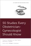 50 Studies Every Obstetrician-Gynecologist Should Know cover