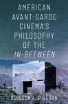 American Avant-Garde Cinema's Philosophy of the In-Between cover