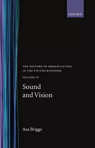 The History of Broadcasting in the United Kingdom: Volume IV: Sound and Vision cover