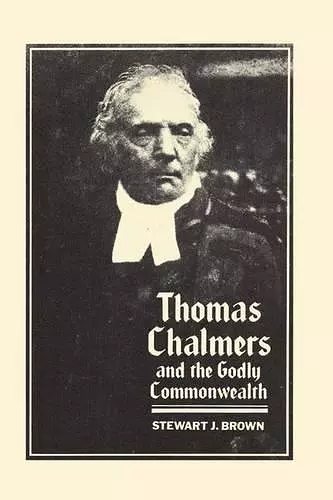 Thomas Chalmers and the Godly Commonwealth in Scotland cover