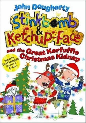 Stinkbomb and Ketchup-Face and the Great Kerfuffle Christmas Kidnap cover