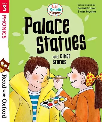 Read with Oxford: Stage 3: Biff, Chip and Kipper: Palace Statues and Other Stories cover