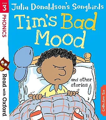 Read with Oxford: Stage 3: Julia Donaldson's Songbirds: Tim's Bad Mood and Other Stories cover