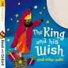 Read with Oxford: Stage 2: Phonics: The King and His Wish and Other Tales cover
