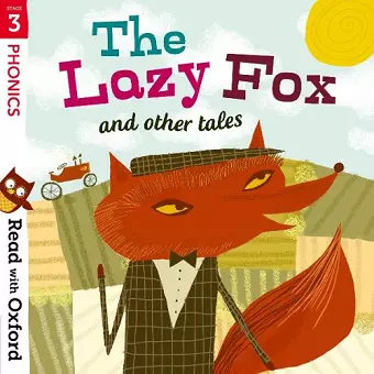 Read with Oxford: Stage 3: Phonics: The Lazy Fox and Other Tales cover