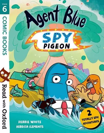 Read with Oxford: Stage 6: Comic Books: Agent Blue, Spy Pigeon cover