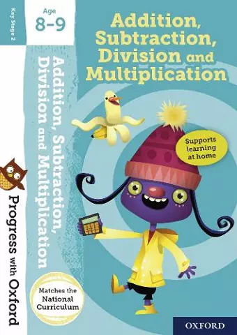 Progress with Oxford:: Addition, Subtraction, Multiplication and Division Age 8-9 cover