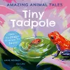 Amazing Animal Tales: Tiny Tadpole cover