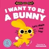 Move and Play: I Want to Be a Bunny cover