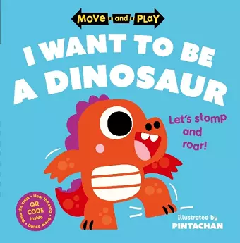 Move and Play: I Want to Be a Dinosaur cover