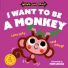Move and Play: I Want to Be a Monkey cover