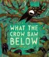What the Crow Saw Below cover