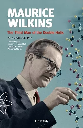 Maurice Wilkins: The Third Man of the Double Helix cover