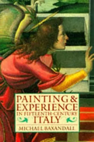 Painting and Experience in Fifteenth-Century Italy cover