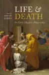 Life and Death in Early Modern Philosophy cover