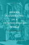 Human Flourishing in a Technological World cover