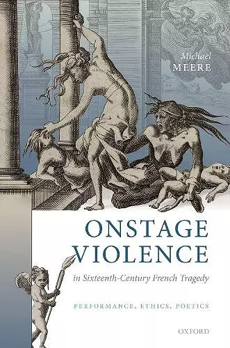 Onstage Violence in Sixteenth-Century French Tragedy cover