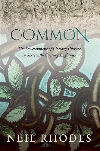 Common: The Development of Literary Culture in Sixteenth-Century England cover