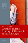 Emotion and the History of Rhetoric in the Middle Ages cover