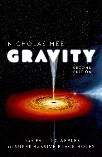 Gravity: From Falling Apples to Supermassive Black Holes cover