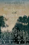 Hongkongers in the British Armed Forces, 1860-1997 cover