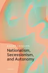 Nationalism, Secessionism, and Autonomy cover