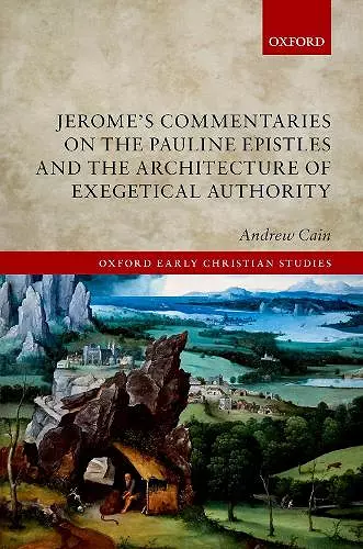 Jerome's Commentaries on the Pauline Epistles and the Architecture of Exegetical Authority cover