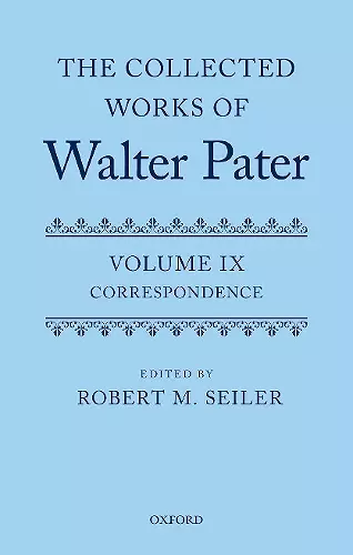 The Collected Works of Walter Pater, vol. IX: Correspondence cover