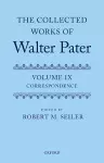 The Collected Works of Walter Pater, vol. IX: Correspondence cover