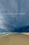 The Aesthetic Value of the World cover