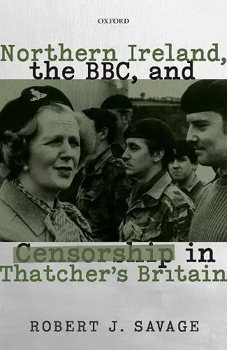 Northern Ireland, the BBC, and Censorship in Thatcher's Britain cover