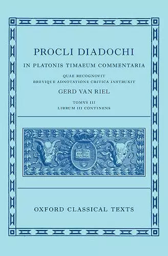 Proclus: Commentary on Timaeus, Book 3 (Procli Diadochi, In Platonis Timaeum Commentaria) cover