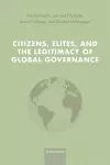 Citizens, Elites, and the Legitimacy of Global Governance cover