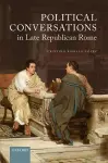 Political Conversations in Late Republican Rome cover