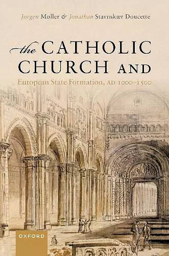 The Catholic Church and European State Formation, AD 1000-1500 cover