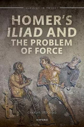 Homer's Iliad and the Problem of Force cover