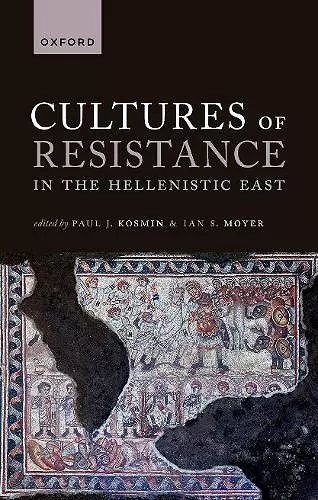 Cultures of Resistance in the Hellenistic East cover