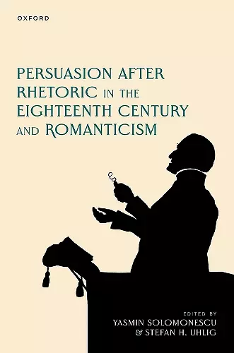 Persuasion after Rhetoric in the Eighteenth Century and Romanticism cover