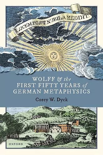 Wolff and the First Fifty Years of German Metaphysics cover