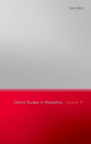 Oxford Studies in Metaethics, Volume 17 cover