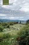 Faith, Flourishing, and Agnosticism cover
