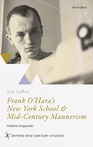 Frank O'Hara's New York School and Mid-Century Mannerism cover