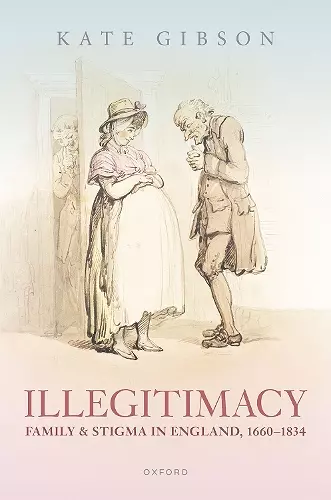 Illegitimacy, Family, and Stigma in England, 1660-1834 cover