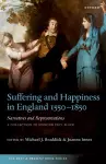 Suffering and Happiness in England 1550-1850: Narratives and Representations cover