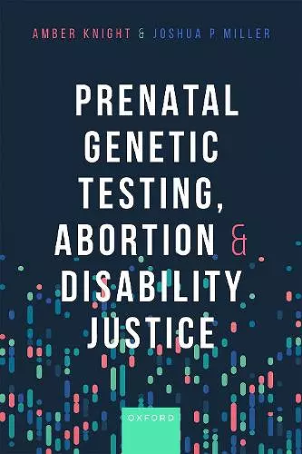 Prenatal Genetic Testing, Abortion, and Disability Justice cover