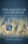 The Making of Lay Religion in Southern France, c. 1000-1350 cover