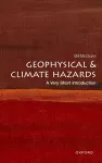 Geophysical and Climate Hazards: A Very Short Introduction cover